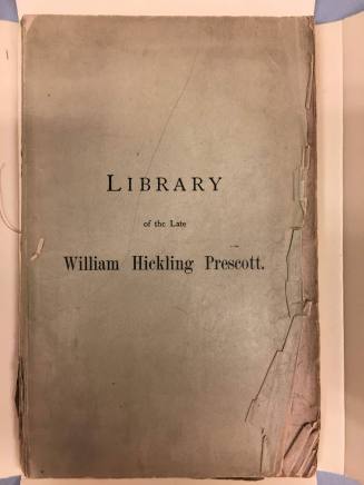 Catalogue of the Valuable Library of the Late William Hickling Prescott